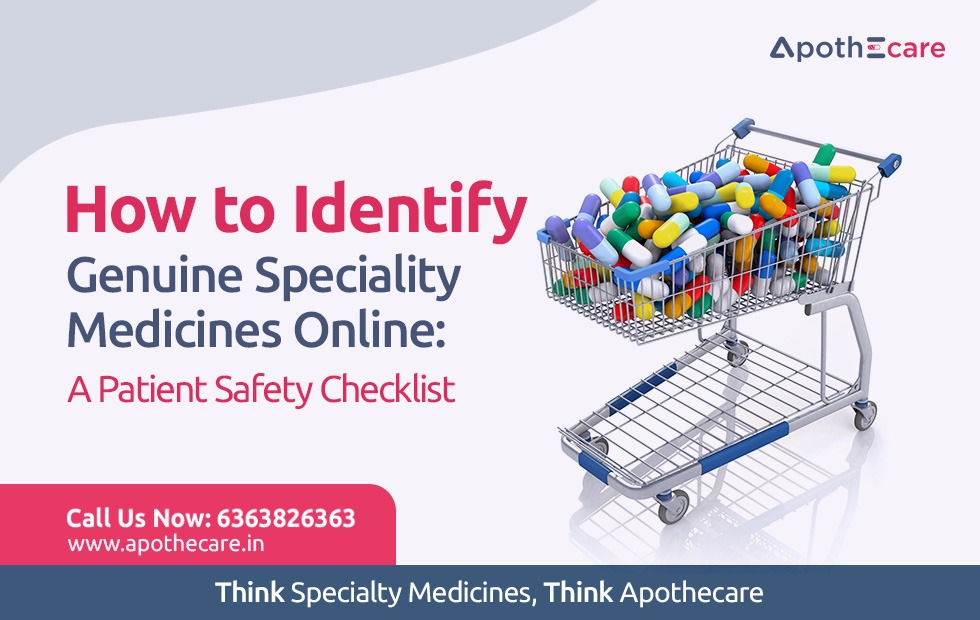 How to Identify Genuine Speciality Medicines online: A Patient's Safety Checklist